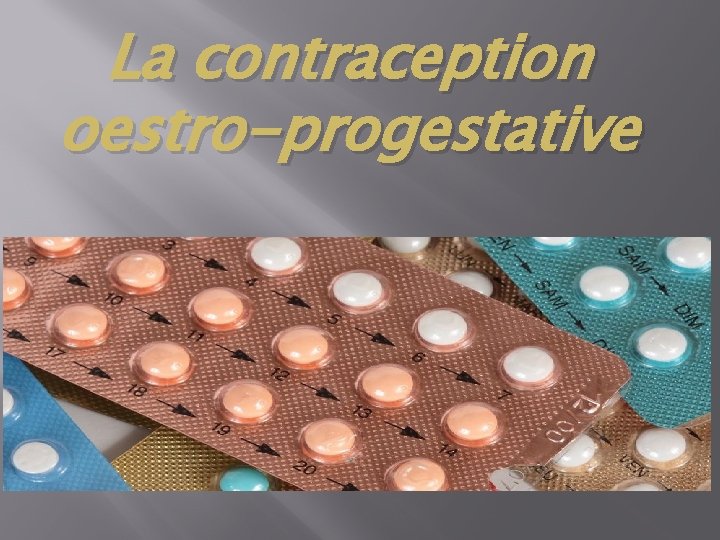 La contraception oestro-progestative 