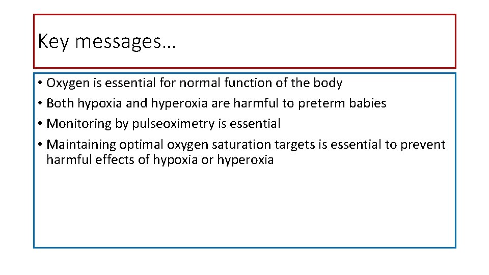 Key messages… • Oxygen is essential for normal function of the body • Both