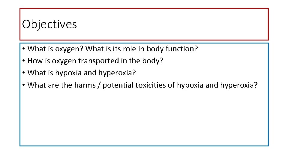 Objectives • What is oxygen? What is its role in body function? • How