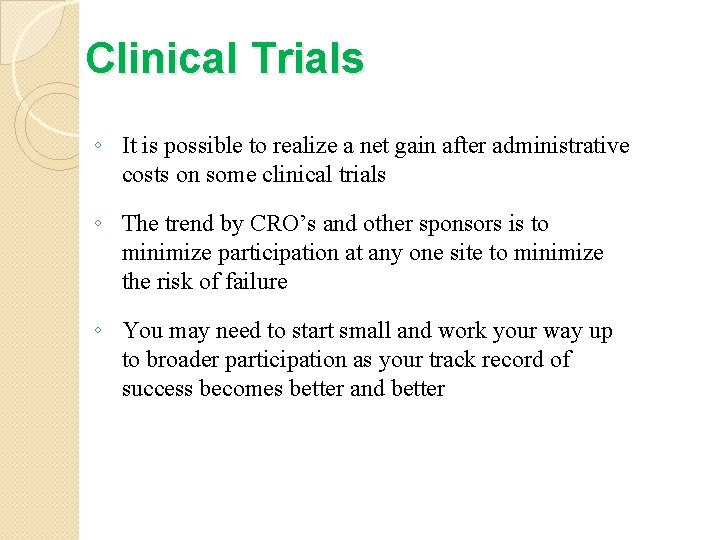 Clinical Trials ◦ It is possible to realize a net gain after administrative costs