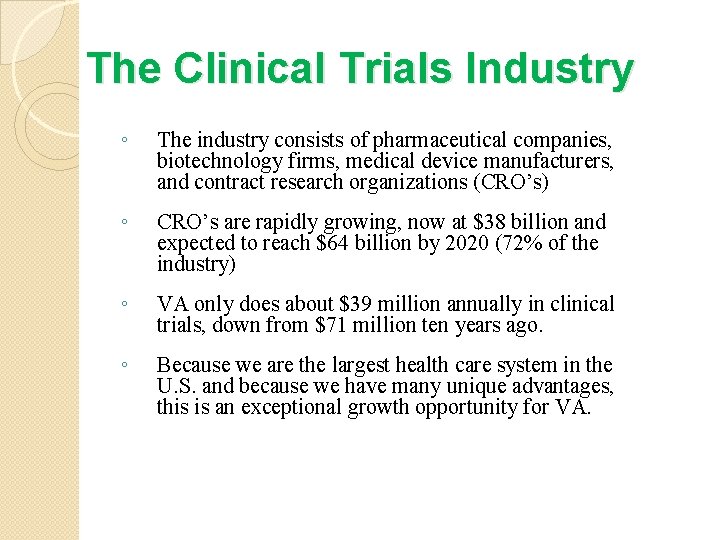 The Clinical Trials Industry ◦ The industry consists of pharmaceutical companies, biotechnology firms, medical