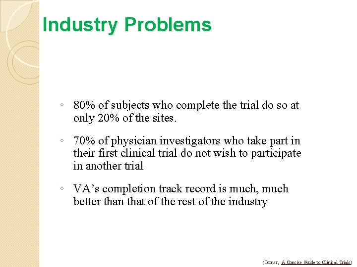 Industry Problems ◦ 80% of subjects who complete the trial do so at only