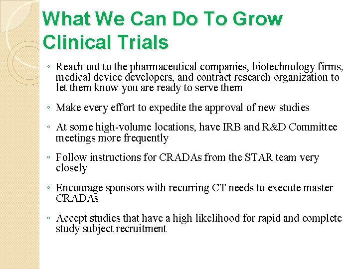 What We Can Do To Grow Clinical Trials ◦ Reach out to the pharmaceutical