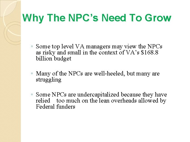 Why The NPC’s Need To Grow ◦ Some top level VA managers may view