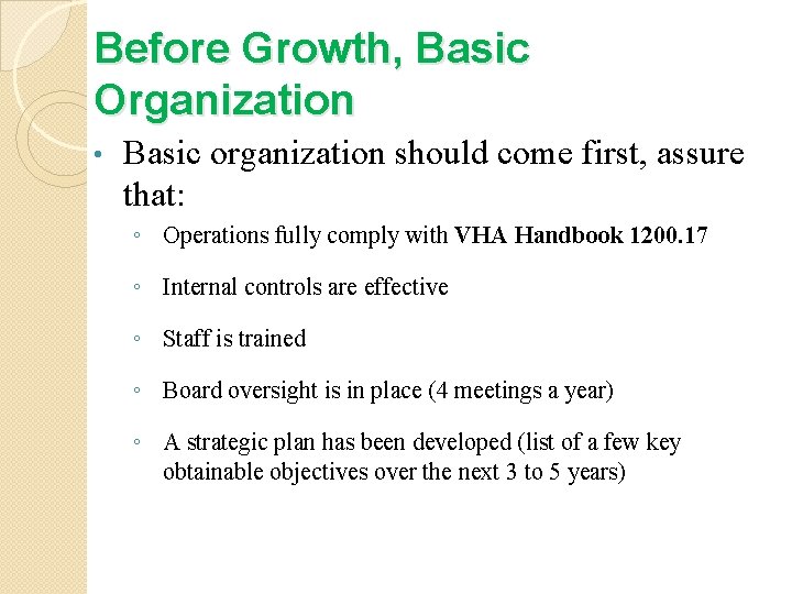 Before Growth, Basic Organization • Basic organization should come first, assure that: ◦ Operations