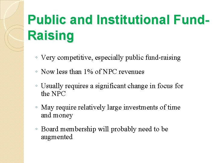 Public and Institutional Fund. Raising ◦ Very competitive, especially public fund-raising ◦ Now less