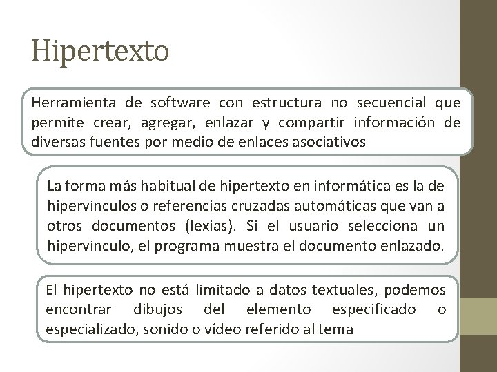 Hipertexto Herramienta de software con estructura no secuencial que permite crear, agregar, enlazar y