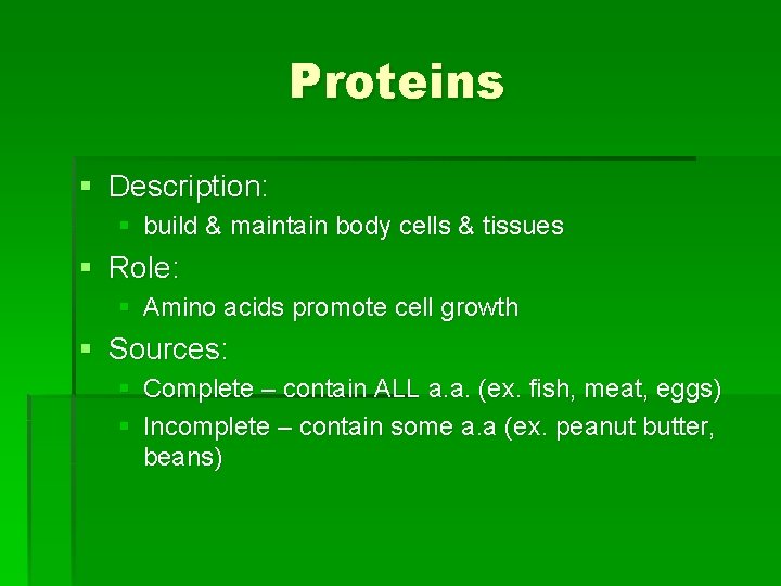 Proteins § Description: § build & maintain body cells & tissues § Role: §