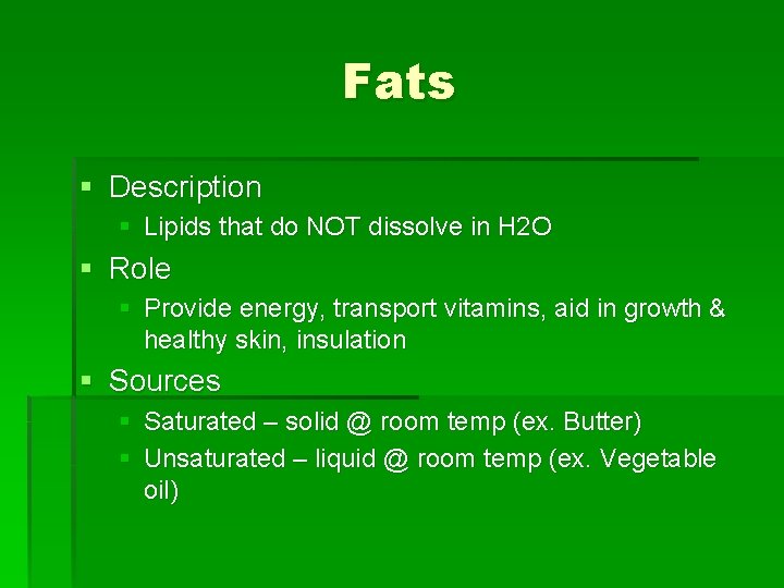 Fats § Description § Lipids that do NOT dissolve in H 2 O §