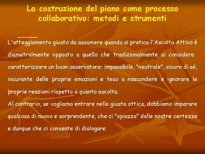 La costruzione del piano come processo collaborativo: metodi e strumenti L'atteggiamento giusto da assumere