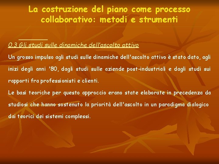 La costruzione del piano come processo collaborativo: metodi e strumenti 0. 3 Gli studi