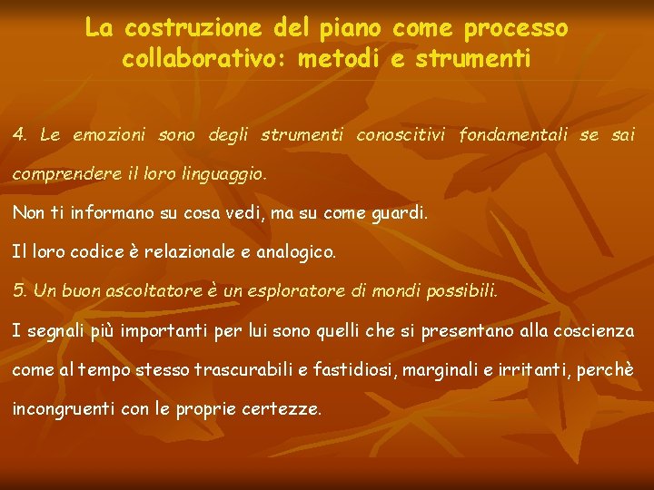 La costruzione del piano come processo collaborativo: metodi e strumenti 4. Le emozioni sono