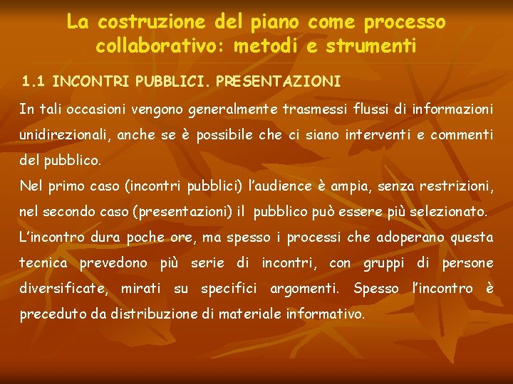 La costruzione del piano come processo collaborativo: metodi e strumenti 1. 1 INCONTRI PUBBLICI.