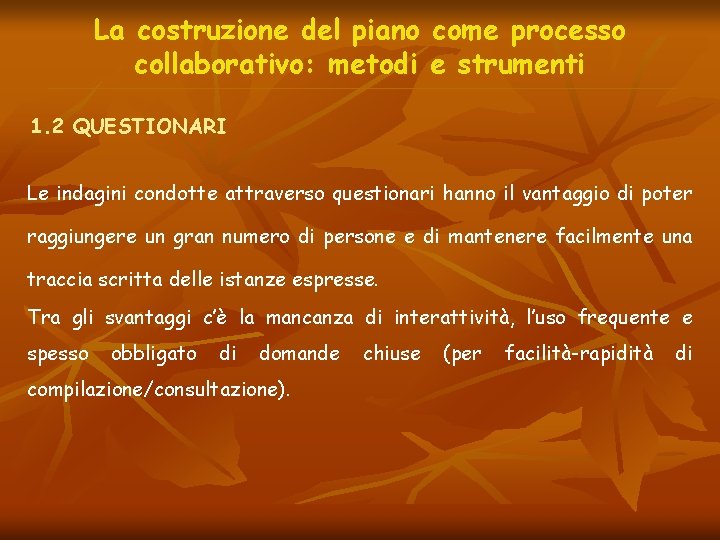 La costruzione del piano come processo collaborativo: metodi e strumenti 1. 2 QUESTIONARI Le