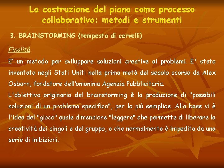 La costruzione del piano come processo collaborativo: metodi e strumenti 3. BRAINSTORMING (tempesta di