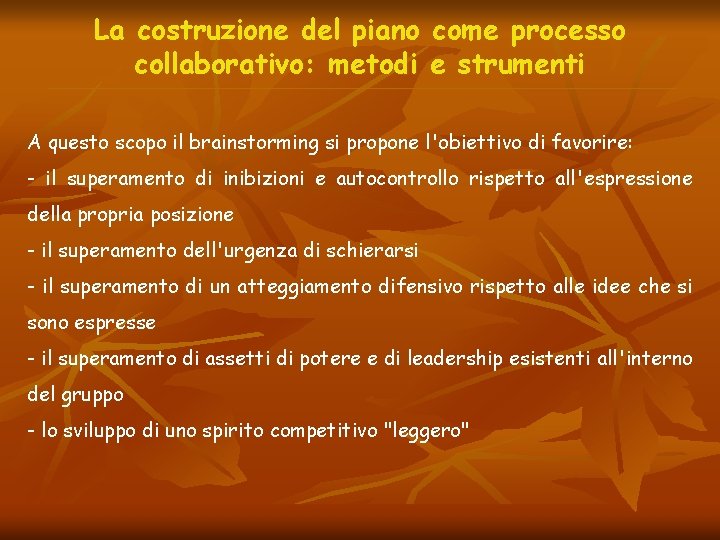 La costruzione del piano come processo collaborativo: metodi e strumenti A questo scopo il