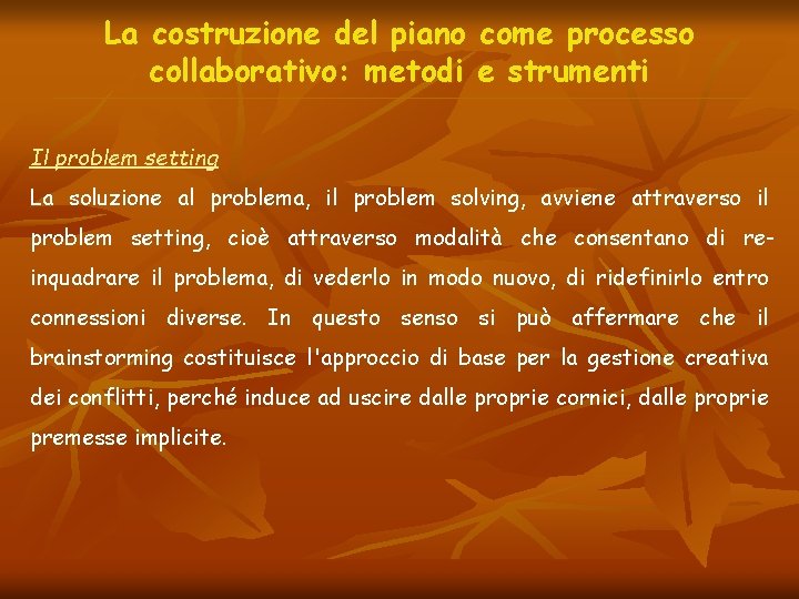 La costruzione del piano come processo collaborativo: metodi e strumenti Il problem setting La