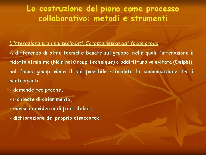 La costruzione del piano come processo collaborativo: metodi e strumenti L‘interazione tra i partecipanti.