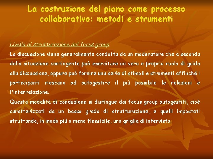 La costruzione del piano come processo collaborativo: metodi e strumenti Livello di strutturazione del