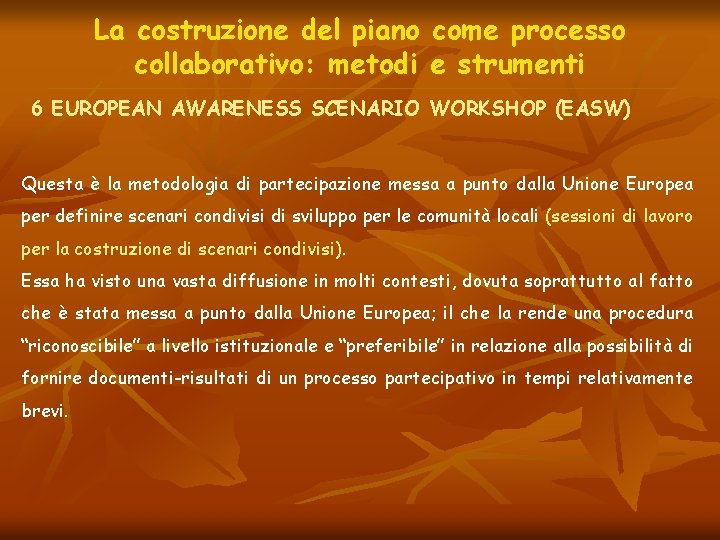 La costruzione del piano come processo collaborativo: metodi e strumenti 6 EUROPEAN AWARENESS SCENARIO