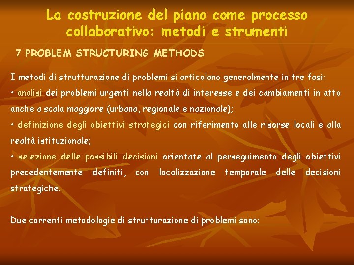 La costruzione del piano come processo collaborativo: metodi e strumenti 7 PROBLEM STRUCTURING METHODS