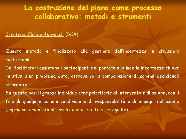 La costruzione del piano come processo collaborativo: metodi e strumenti Strategic Choice Approach (SCA)