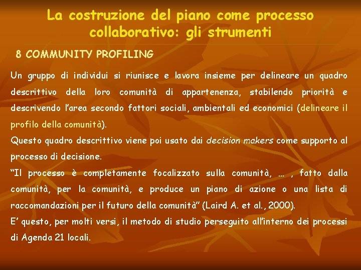 La costruzione del piano come processo collaborativo: gli strumenti 8 COMMUNITY PROFILING Un gruppo