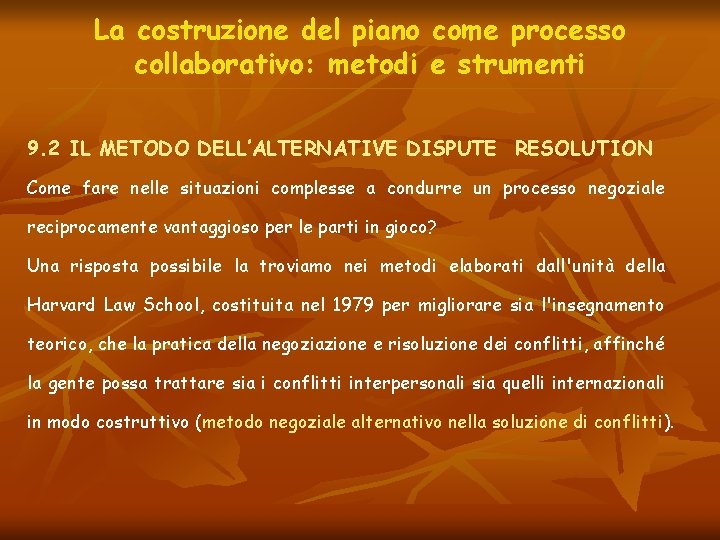 La costruzione del piano come processo collaborativo: metodi e strumenti 9. 2 IL METODO