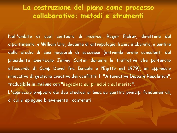 La costruzione del piano come processo collaborativo: metodi e strumenti Nell'ambito di quel contesto