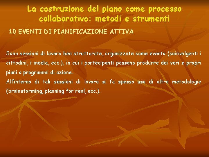 La costruzione del piano come processo collaborativo: metodi e strumenti 10 EVENTI DI PIANIFICAZIONE