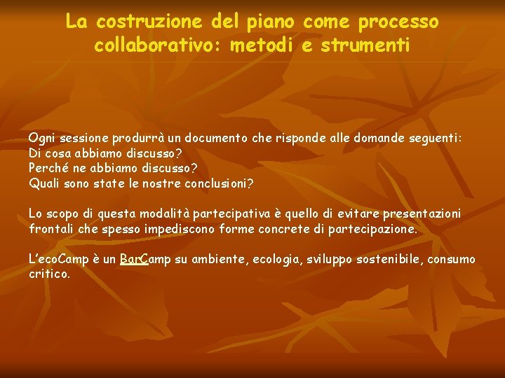 La costruzione del piano come processo collaborativo: metodi e strumenti Ogni sessione produrrà un