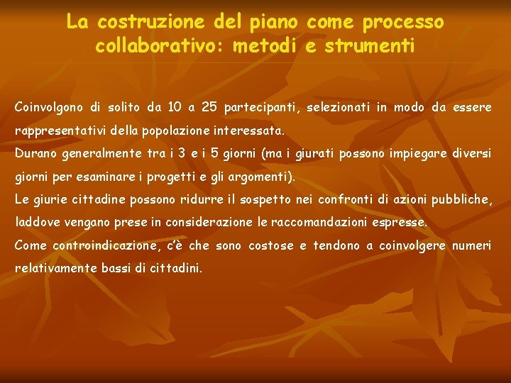 La costruzione del piano come processo collaborativo: metodi e strumenti Coinvolgono di solito da