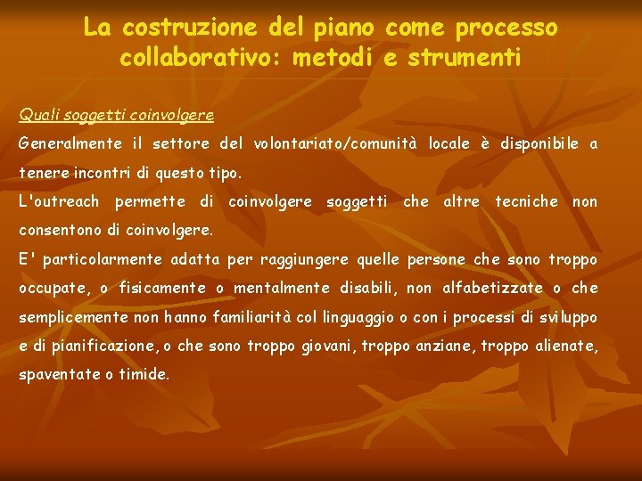 La costruzione del piano come processo collaborativo: metodi e strumenti Quali soggetti coinvolgere Generalmente