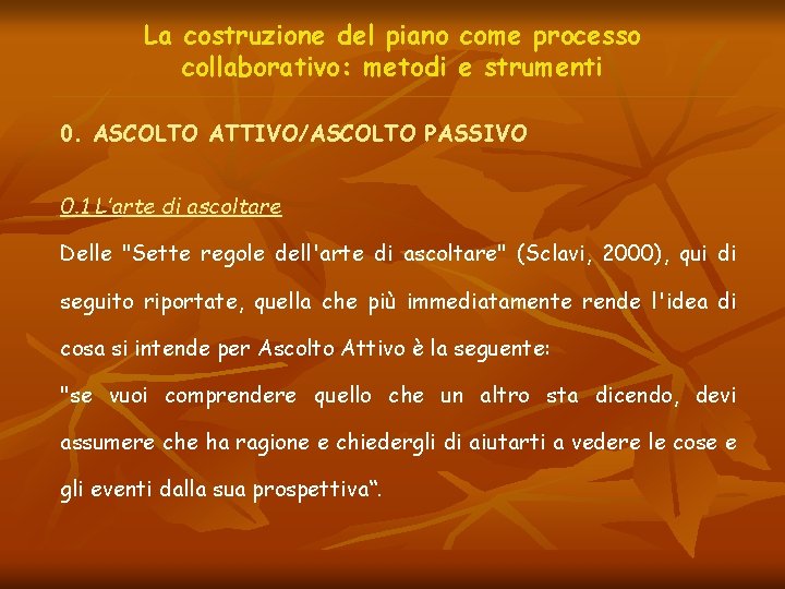 La costruzione del piano come processo collaborativo: metodi e strumenti 0. ASCOLTO ATTIVO/ASCOLTO PASSIVO