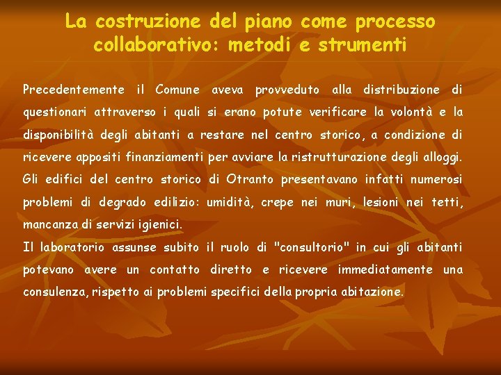 La costruzione del piano come processo collaborativo: metodi e strumenti Precedentemente il Comune aveva