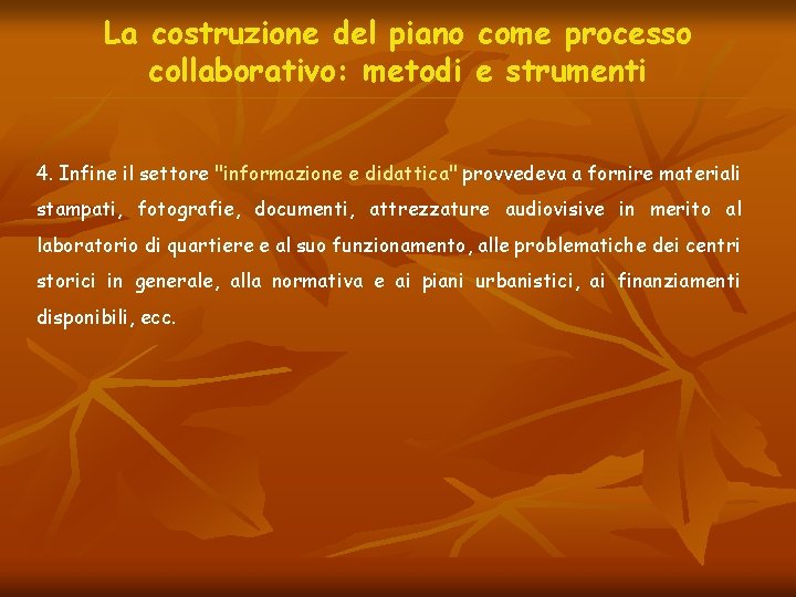 La costruzione del piano come processo collaborativo: metodi e strumenti 4. Infine il settore