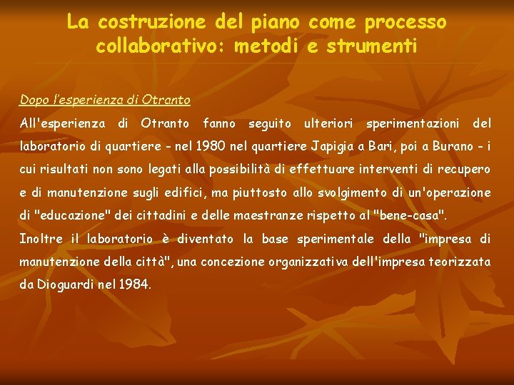 La costruzione del piano come processo collaborativo: metodi e strumenti Dopo l’esperienza di Otranto