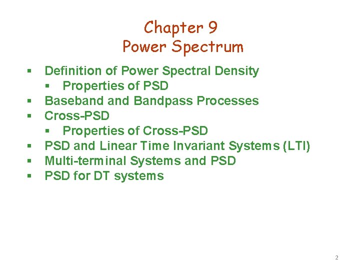 Chapter 9 Power Spectrum § Definition of Power Spectral Density § Properties of PSD