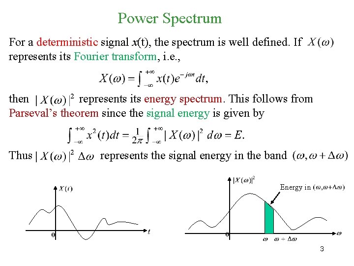 Power Spectrum For a deterministic signal x(t), the spectrum is well defined. If represents