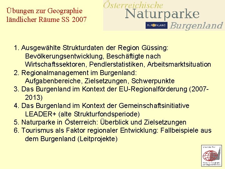 Übungen zur Geographie ländlicher Räume SS 2007 1. Ausgewählte Strukturdaten der Region Güssing: Bevölkerungsentwicklung,