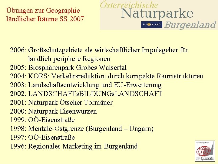 Übungen zur Geographie ländlicher Räume SS 2007 2006: Großschutzgebiete als wirtschaftlicher Impulsgeber für ländlich