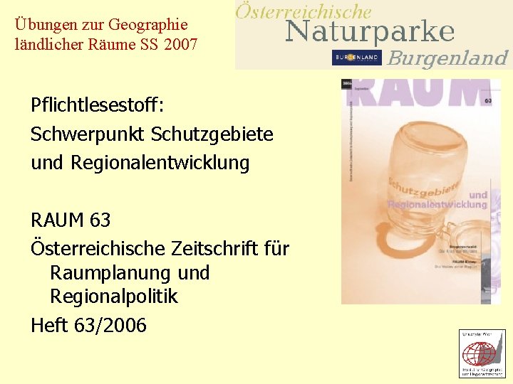 Übungen zur Geographie ländlicher Räume SS 2007 Pflichtlesestoff: Schwerpunkt Schutzgebiete und Regionalentwicklung RAUM 63