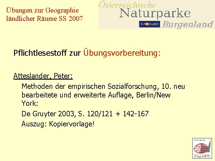 Übungen zur Geographie ländlicher Räume SS 2007 Pflichtlesestoff zur Übungsvorbereitung: Atteslander, Peter: Methoden der