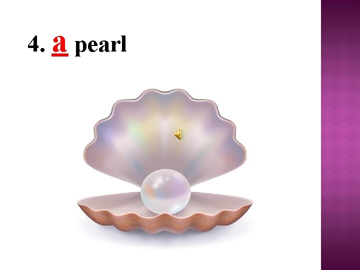 4. a pearl 