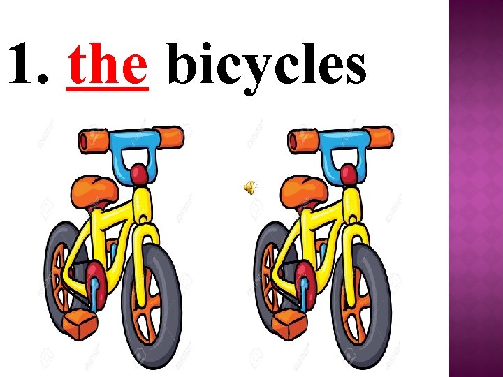 1. the bicycles 