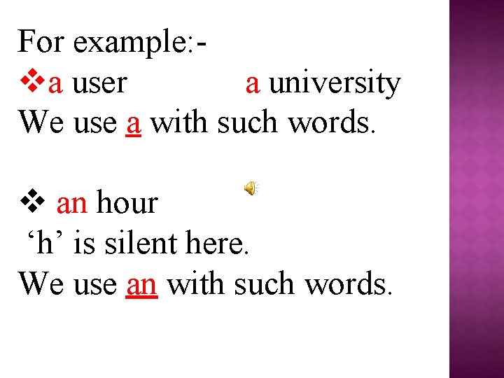 For example: va user a university We use a with such words. v an