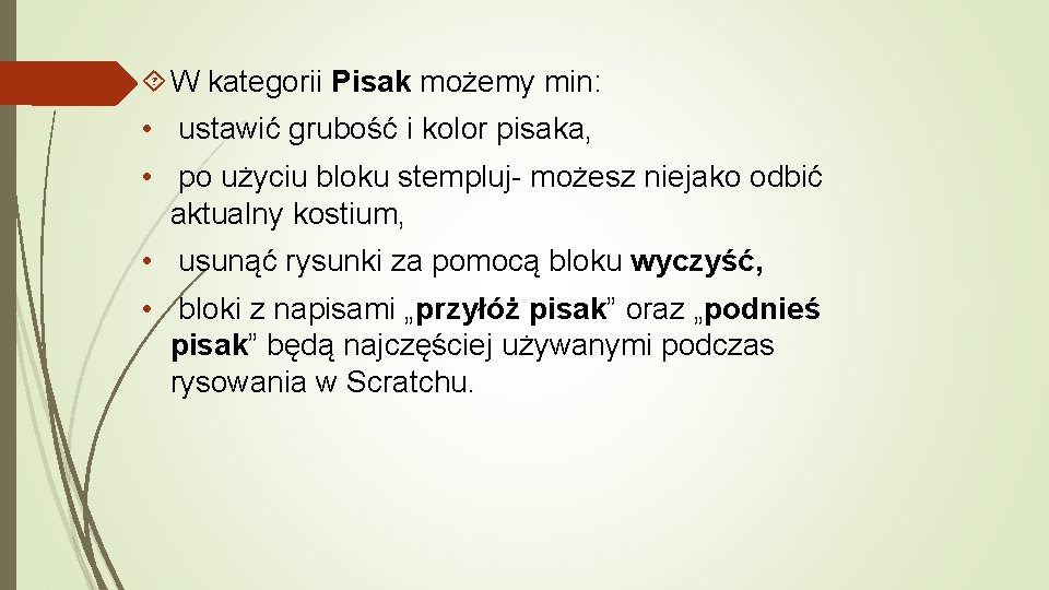  W kategorii Pisak możemy min: • ustawić grubość i kolor pisaka, • po