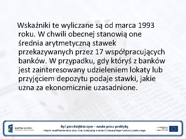 Wskaźniki te wyliczane są od marca 1993 roku. W chwili obecnej stanowią one średnia