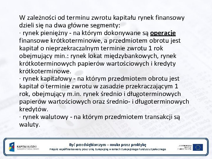 W zależności od terminu zwrotu kapitału rynek finansowy dzieli się na dwa główne segmenty: