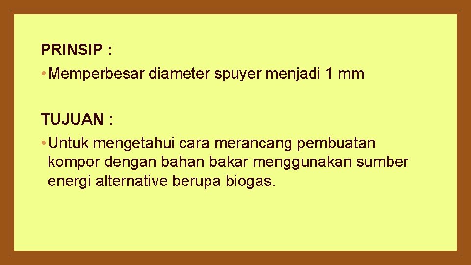 PRINSIP : • Memperbesar diameter spuyer menjadi 1 mm TUJUAN : • Untuk mengetahui